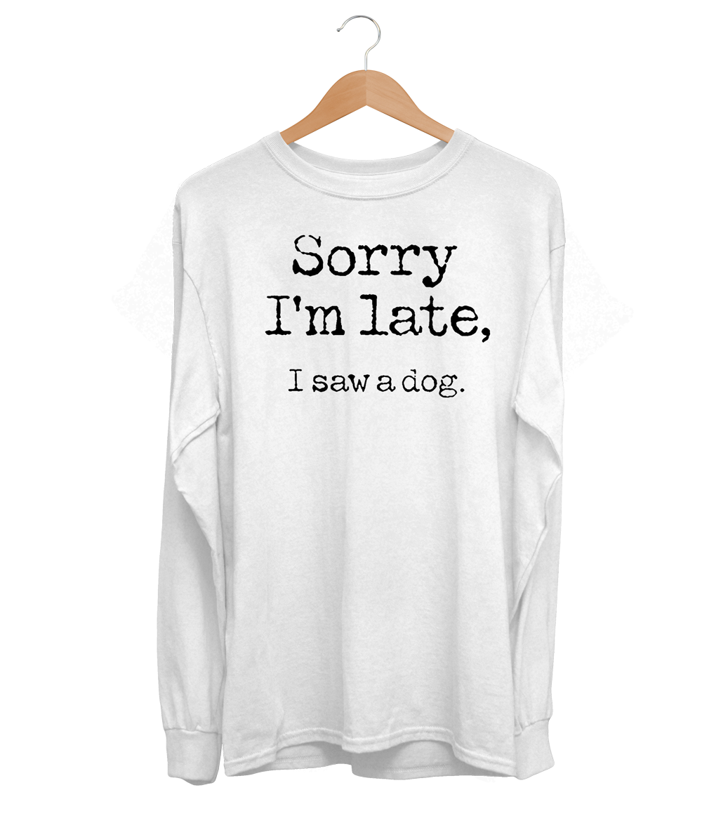 Sorry I'm Late Long Sleeve (Unisex)
