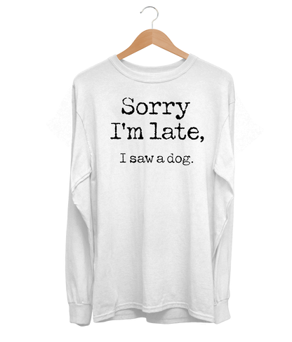 Sorry I'm Late Long Sleeve (Unisex)