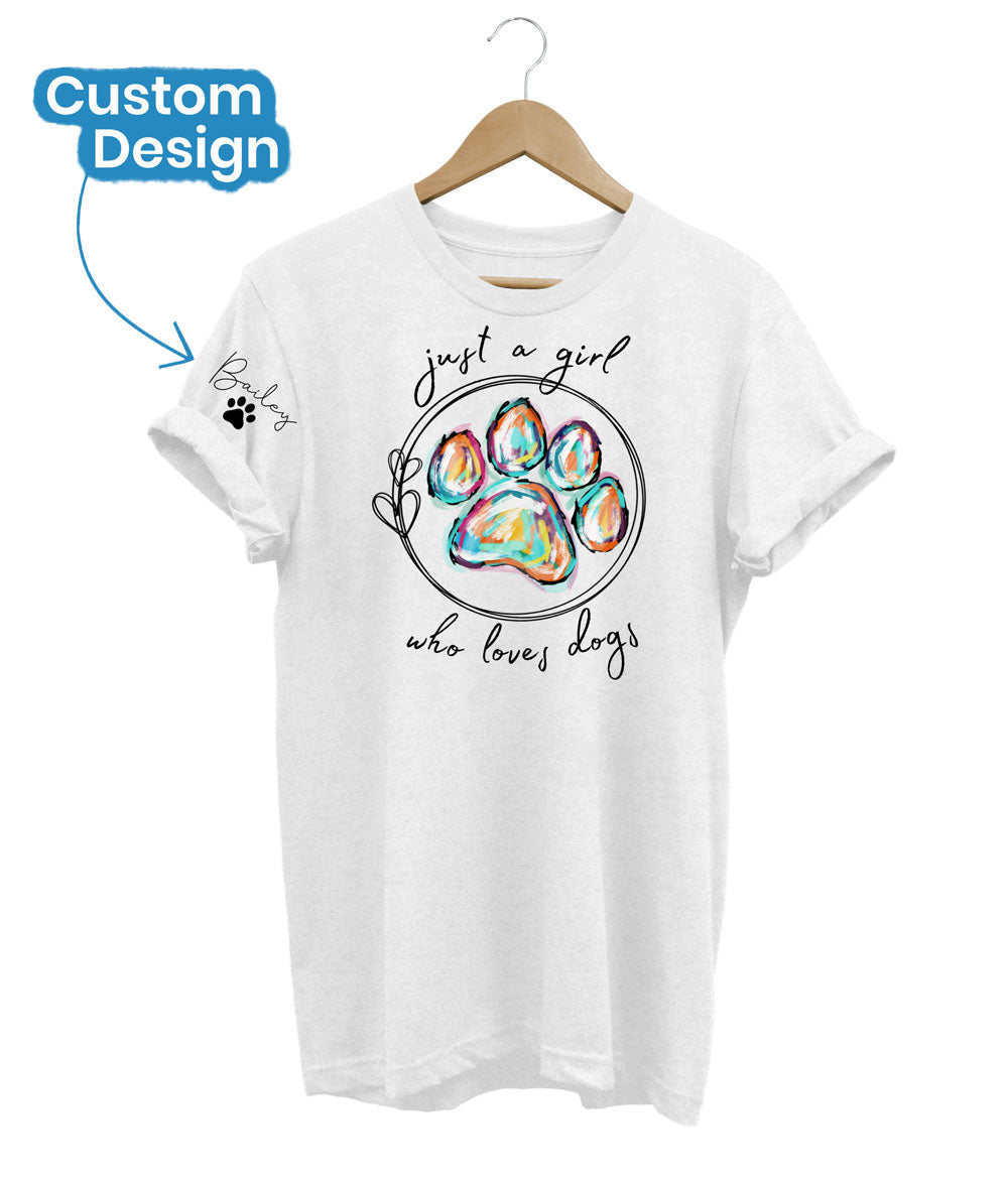 Just A Girl Who Loves Dogs Custom T-Shirt